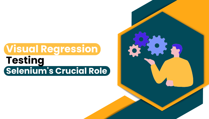 Visual Regression Testing: Selenium’s Crucial Role